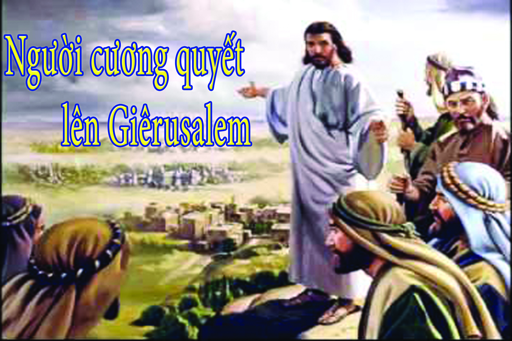 NGÀY 1 THÁNG 10,2019  Thứ Ba Tuần 26 Mùa Thường Niên  Lễ Nhớ Thánh Têrêsa Hài Đồng Giêsu“Người cương quyết lên đường đi Giêrusalem”.
